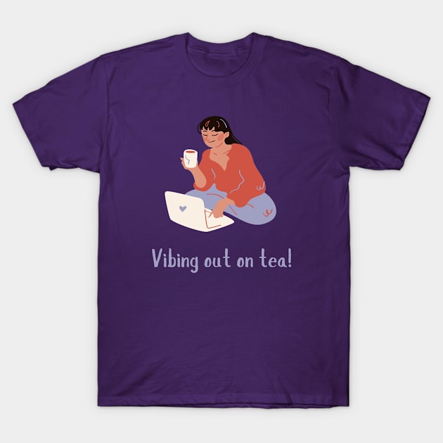 Vibing out on tea T-Shirt by CuppaDesignsCo